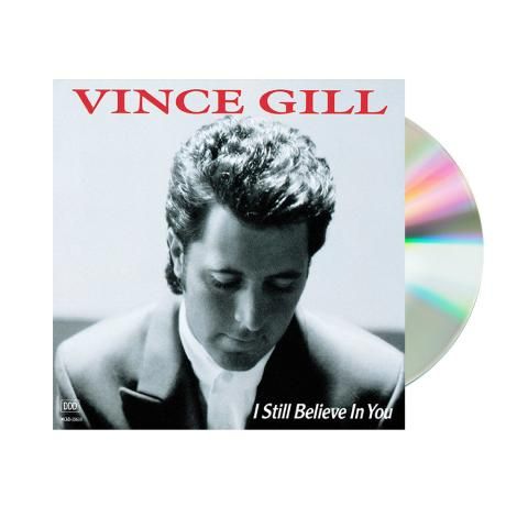 I STILL BELIEVE IN YOU (CD) - Vince Gill